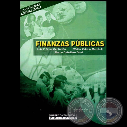 FINANZAS PBLICAS - Edicin 2013 - Autores: LUIS FERNANDO SOSA CENTURIN; WALTER ZALAZAR MARCHUK; MARCO CABALLERO GIRET - Ao 2013
